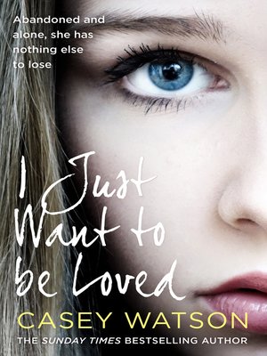 cover image of I Just Want to Be Loved